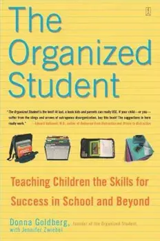 The Organized Student: Teaching Children the Skills for Success in School and Beyond, Paperback/Donna Goldberg