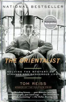 The Orientalist: Solving the Mystery of a Strange and Dangerous Life, Paperback/Tom Reiss