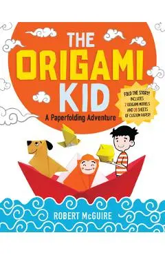 The Origami Kid: A Paperfolding Adventure - Robert Mcguire