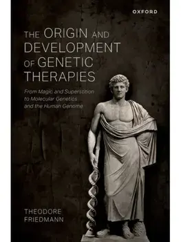 The Origin and Development of Genetic Therapies. From Magic and Superstition to Molecular Genetics and the Human Genome, Paperback/***
