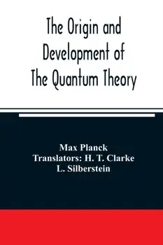 The origin and development of the quantum theory, Paperback/Max Planck