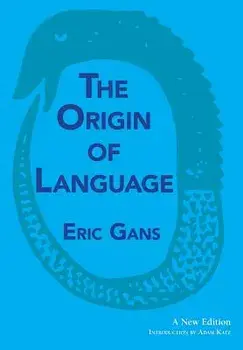 The Origin of Language: A New Edition, Hardcover/Eric Gans