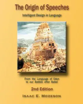 The Origin of Speeches: Intelligent Design in Language, Paperback/Isaac E. Mozeson