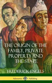 The Origin of the Family, Private Property and the State (Hardcover), Hardcover/Frederick Engels