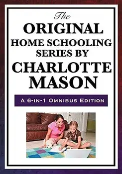 The Original Home Schooling Series by Charlotte Mason, Hardcover/Charlotte Mason