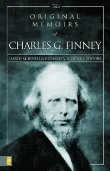 The Original Memoirs of Charles G. Finney, Paperback/Garth M. Rosell