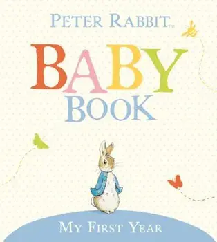 The Original Peter Rabbit Baby Book: My First Year, Hardcover/Beatrix Potter
