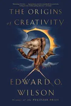 The Origins of Creativity, Paperback/Edward O. Wilson