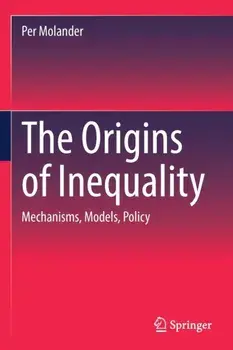 The Origins of Inequality. Mechanisms, Models, Policy, 1st ed. 2022, Paperback/Per Molander