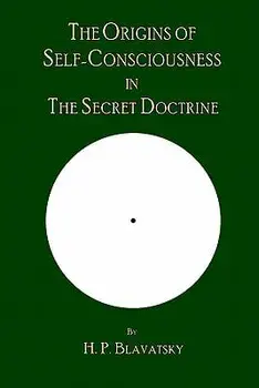 The Origins of Self-Consciousness in the Secret Doctrine, Paperback/H. P. Blavatsky