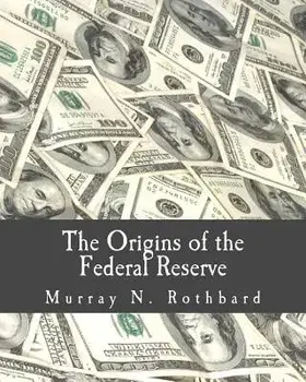 The Origins of the Federal Reserve (Large Print Edition), Paperback/Murray N. Rothbard