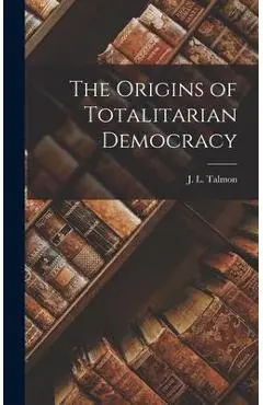 The Origins of Totalitarian Democracy - J. L. (jacob Leib) 1916- Talmon