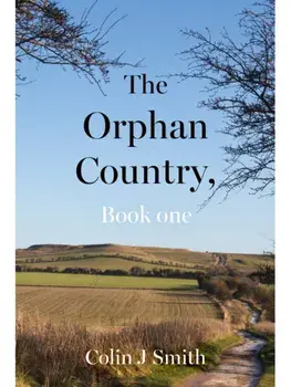 The Orphan Country, Book one, Hardback/Colin J Smith