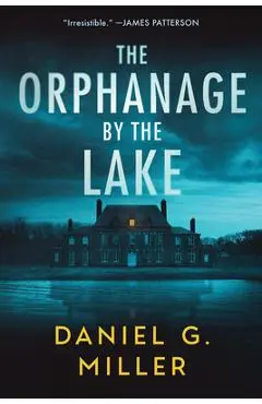 The Orphanage by the Lake - Daniel G. Miller