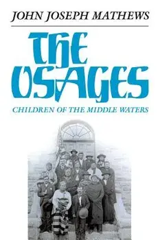 The Osages: Children of the Middle Waters, Paperback/John Joseph Mathews
