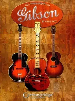 The Other Brands of Gibson: A Complete Guide, Paperback/Paul Fox