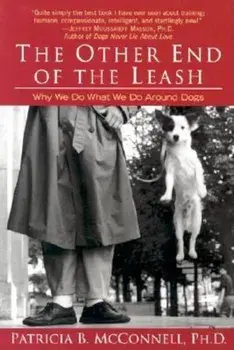 The Other End of the Leash: Why We Do What We Do Around Dogs, Paperback/Patricia McConnell