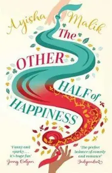 The Other Half of Happiness. The laugh-out-loud queen of romantic comedy returns, Paperback/Ayisha Malik