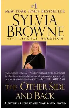 The Other Side and Back: A Psychic's Guide to Our World and Beyond - Sylvia Browne