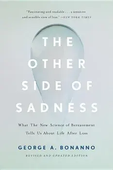 The Other Side of Sadness: What the New Science of Bereavement Tells Us about Life After Loss, Paperback/George A. Bonanno