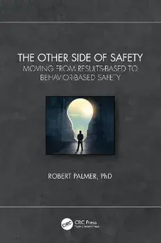 The Other Side of Safety. Moving from Results-Based to Behavior-Based Safety, Hardback/Robert Palmer