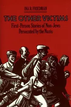 The Other Victims: First-Person Stories of Non-Jews Persecuted by the Nazis, Paperback/Ina R. Friedman