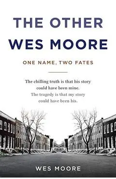 The Other Wes Moore: One Name, Two Fates - Wes Moore
