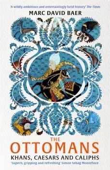 The Ottomans. Khans, Caesars and Caliphs, Paperback/Marc David Baer