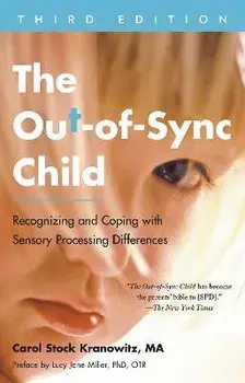 The Out-Of-Sync Child, Third Edition: Recognizing and Coping with Sensory Processing Differences, Paperback/Carol Stock Kranowitz