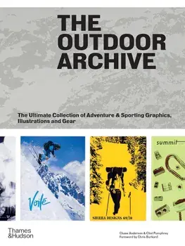 The Outdoor Archive. The Ultimate Collection of Adventure & Sporting Graphics, Illustrations and Gear, Hardback/Chase Anderson