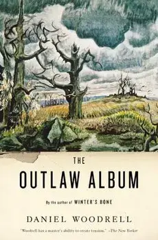 The Outlaw Album: Stories, Paperback/Daniel Woodrell