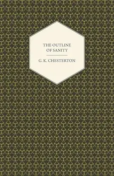 The Outline of Sanity, Paperback/G. K. Chesterton