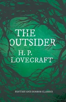 The Outsider (Fantasy and Horror Classics): With a Dedication by George Henry Weiss, Paperback/H. P. Lovecraft