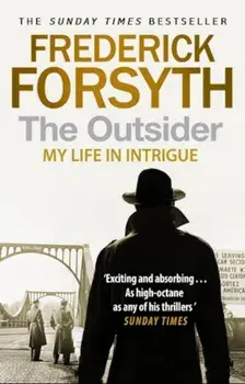 The Outsider: My Life in Intrigue/Frederick Forsyth