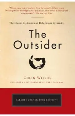 The Outsider: The Classic Exploration of Rebellion and Creativity - Colin Wilson