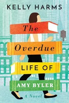 The Overdue Life of Amy Byler, Paperback/Kelly Harms