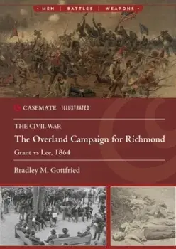 The Overland Campaign for Richmond. Grant vs Lee, 1864, Paperback/Bradley M Gottfried