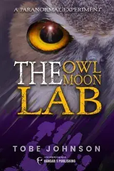 The Owl Moon Lab: A Paranormal Experiment, Paperback/Tobe Johnson