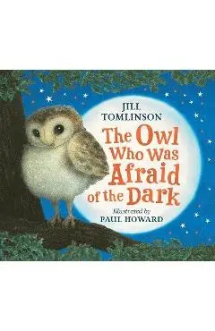 The Owl Who Was Afraid of the Dark - Jill Tomlinson