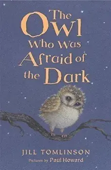 The Owl Who Was Afraid of the Dark (Jill Tomlinson's Favourite Animal Tales)/***