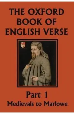 The Oxford Book of English Verse, Part 1: Medievals to Marlowe (Yesterday's Classics) - Arthur Quiller-couch
