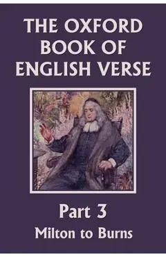 The Oxford Book of English Verse, Part 3: Milton to Burns (Yesterday's Classics) - Arthur Quiller-couch