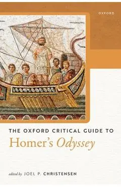 The Oxford Critical Guide to Homer's Odyssey - Joel P. Christensen