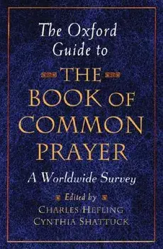 The Oxford Guide to the Book of Common Prayer: A Worldwide Survey, Paperback/Charles Hefling