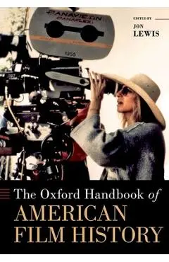 The Oxford Handbook of American Film History - Jon Lewis