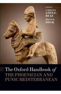 The Oxford Handbook of the Phoenician and Punic Mediterranean - Carolina López-ruiz