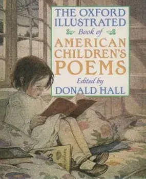 The Oxford Illustrated Book of American Children's Poems, Paperback/Donald Hall