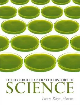 The Oxford Illustrated History of Science, Hardcover/Iwan Rhys Morus