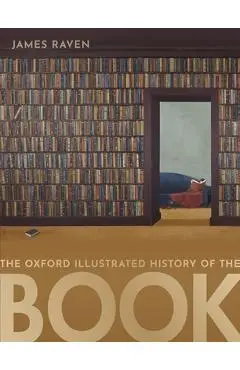 The Oxford Illustrated History of the Book - James Raven