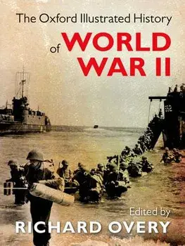 The Oxford Illustrated History of World War II, Hardcover/Richard Overy